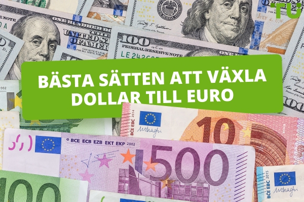 Bästa sätten att växla dollar till euro: En komplett guide