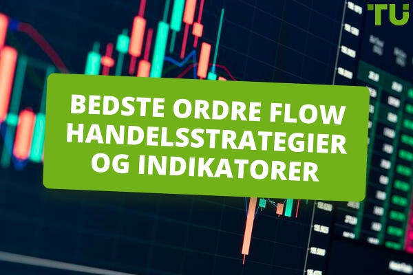 De bedste handelsstrategier og indikatorer for ordreflow
