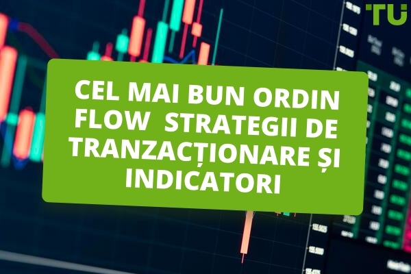 Cele mai bune strategii și indicatori de tranzacționare a fluxului de ordine