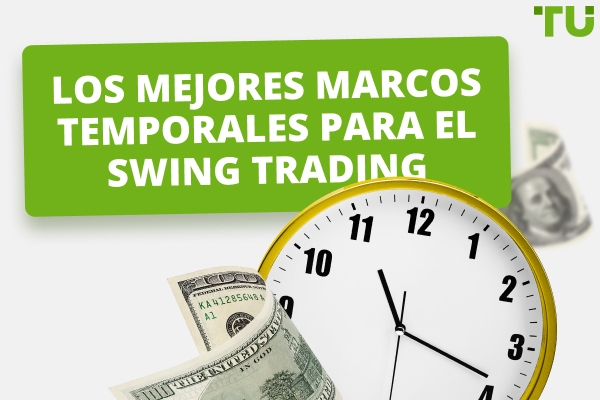 Los mejores marcos temporales para un swing trading rentable