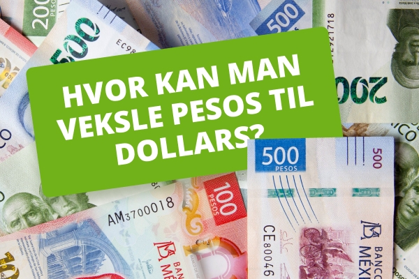 De bedste måder at veksle pesos til dollars på