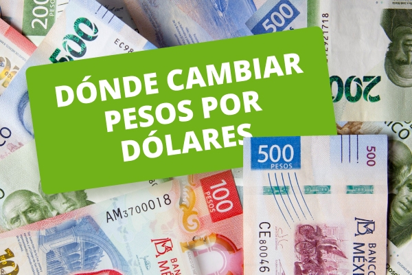 Las mejores formas de cambiar pesos por dólares
