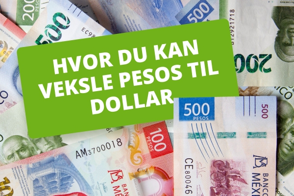 Beste måtene å veksle pesos til dollar på