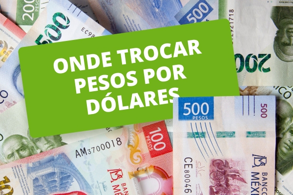 Melhores maneiras de trocar pesos por dólares