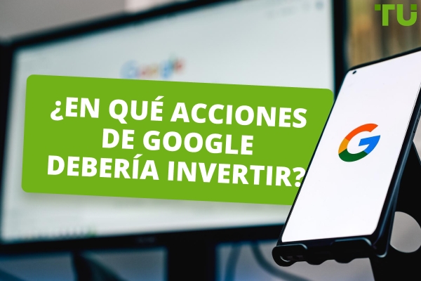 ¿En qué acciones de Google debería invertir?