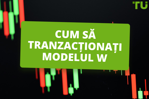 Exploatarea modelului W în strategia dvs. de tranzacționare