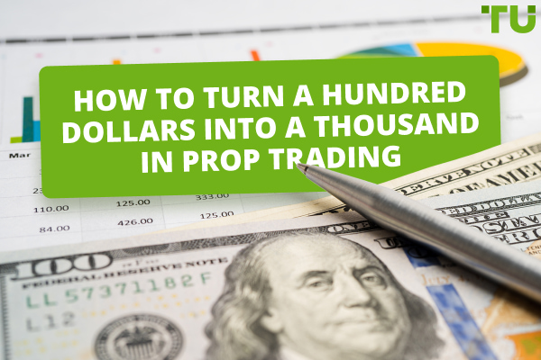 How to Turn $100 Into $1000 in Prop Trading