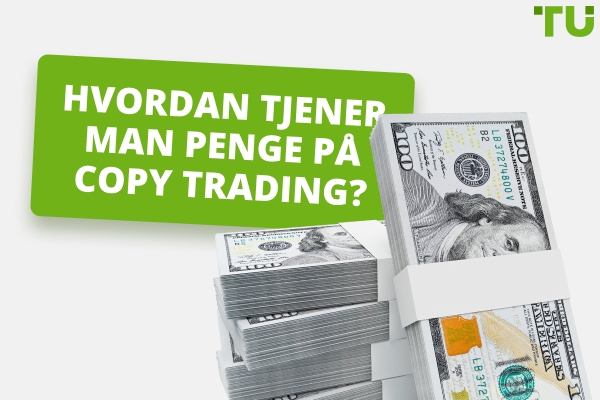 Hvordan tjener man penge på Copy Trading? En guide til at komme i gang