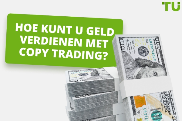 Hoe geld verdienen met Copy Trading? Een gids om te beginnen