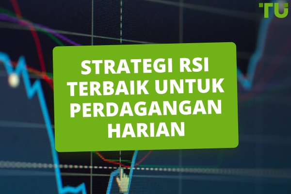 Strategi Indikator RSI Terbaik Untuk Perdagangan Harian