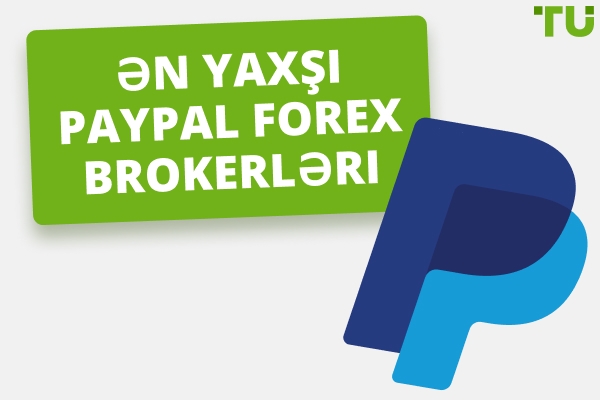 2025-ci ildə PayPal qəbul edən ən yaxşı Forex Brokerləri
