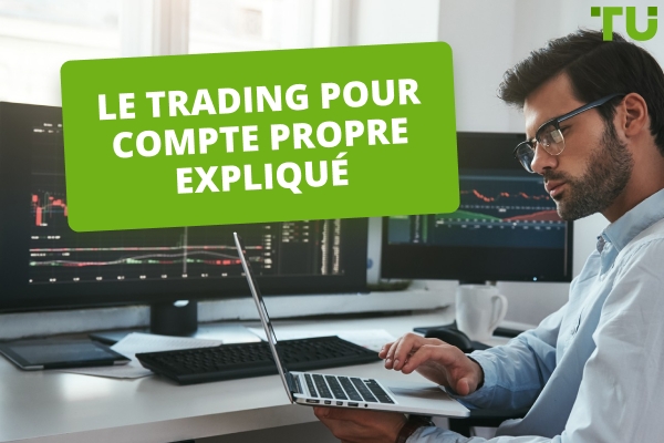 Le trading pour compte propre expliqué