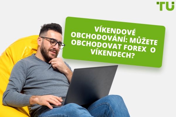 Víkendové obchodování na Forexu: Můžete obchodovat o víkendech?