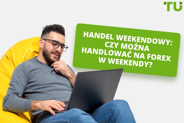 Weekendowy handel na rynku Forex: czy można handlować w weekendy?