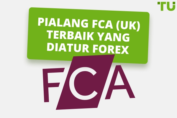 Pialang Forex Terbaik Dengan regulasi FCA Pada tahun 2025