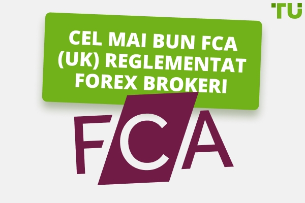 Cei mai buni brokeri Forex cu reglementare FCA în 2025