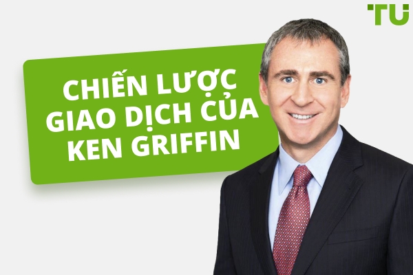 Ken Griffin kiếm tiền bằng cách nào?