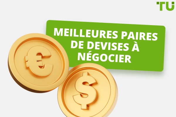 Les meilleures paires de devises à négocier pour 2025
