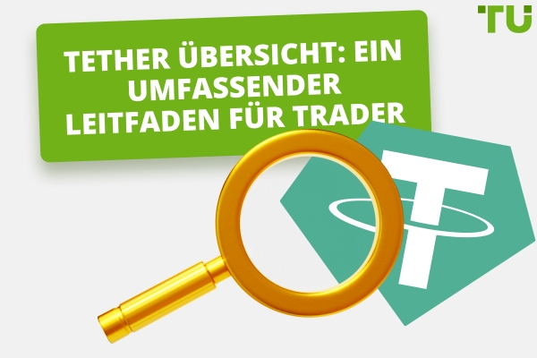 Tether Übersicht: Ein umfassender Leitfaden für Trader im Jahr 2025