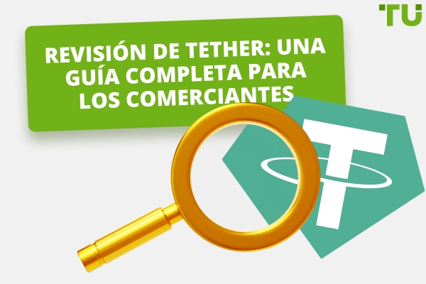 Revisión Tether: Una guía completa para los comerciantes en 2025