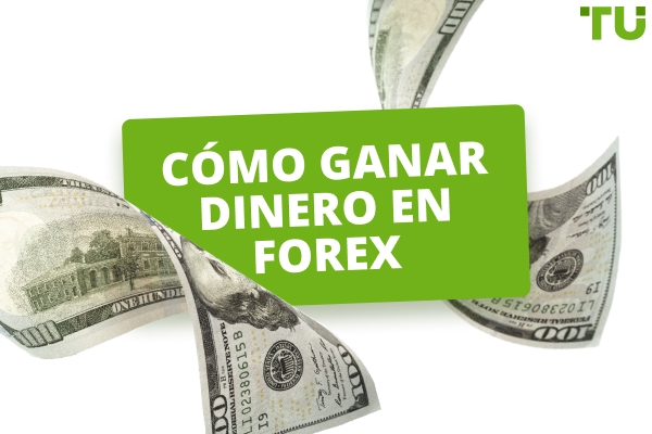 Cómo ganar dinero en Forex: Guía paso a paso