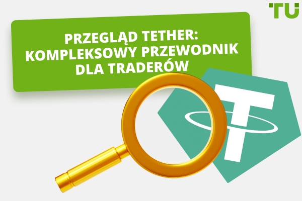 Tether Review: Kompleksowy przewodnik dla traderów w 2025 r.
