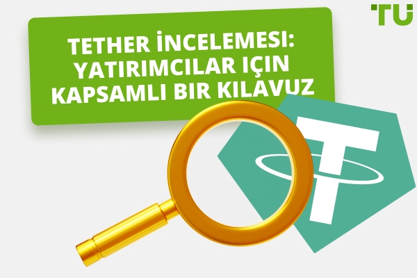 Tether İncelemesi: 2025'te Tüccarlar İçin Kapsamlı Bir Kılavuz