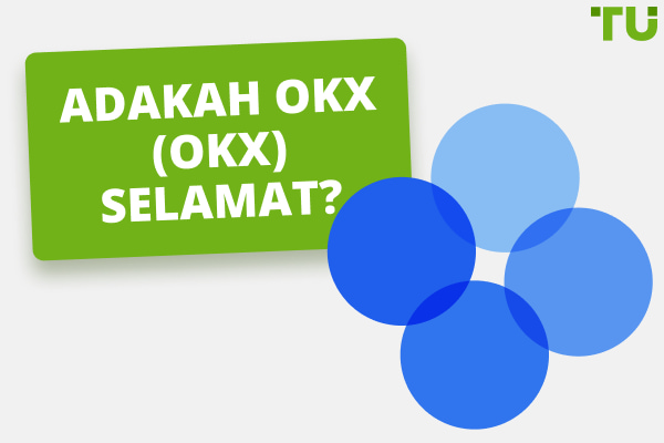 Adakah OKEx (OKX) Selamat? Satu Tinjauan Jujur