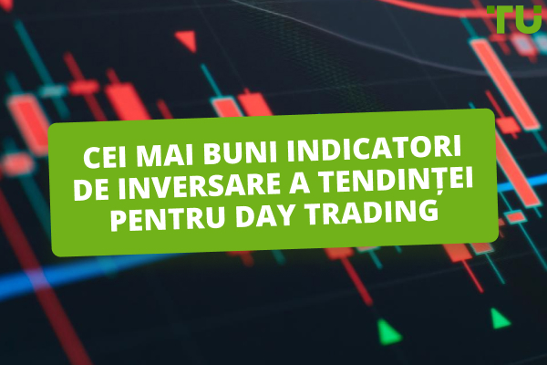 Cele 10 cele mai bune Indicatori de inversare a tendinței pentru Day Trading