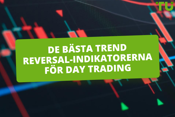 De 10 bästa Trend Reversal-indikatorerna för Day Trading