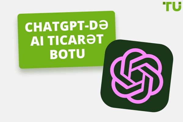 ChatGPT Ticarət Botunu Necə Yaratmaq olar | Pulsuz AI bot bələdçisi
