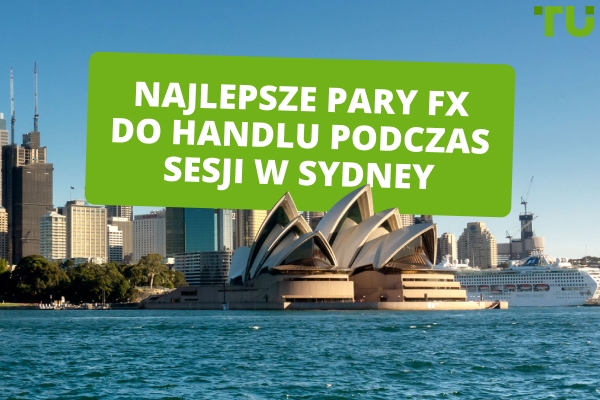 Najlepsze pary Forex do handlu na sesji w Sydney