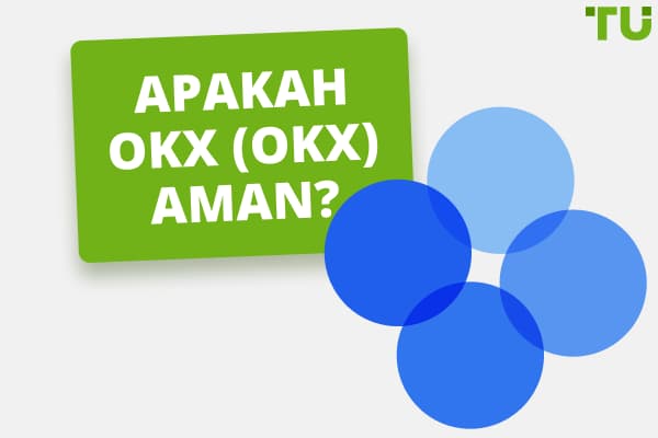 Apakah OKEx (OKX) Aman? Ulasan Jujur