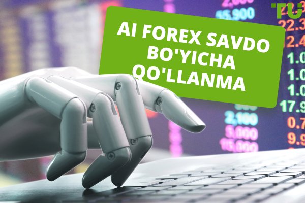 AI Forex Trading | Barcha bilishingiz kerak Bo'lganlar