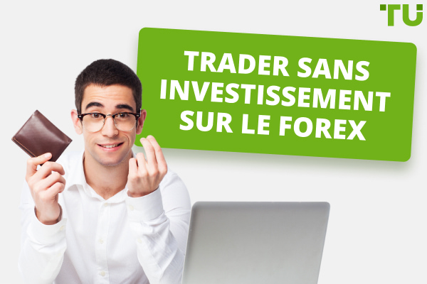 Trader sans investissement sur le Forex - Les 4 meilleures façons de gagner de l'argent