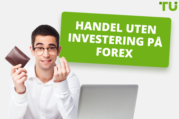 Handel uten investering på Forex - Topp 4 måter å tjene penger på
