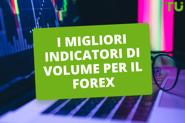 Come funzionano gli indicatori di volume nel Forex?
