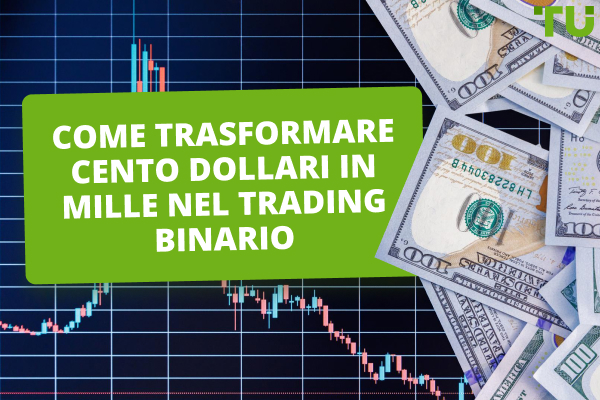 Come trasformare $100 in $1000 nel trading binario