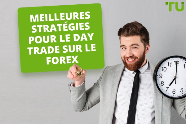 Meilleures stratégies pour le day trade Forex