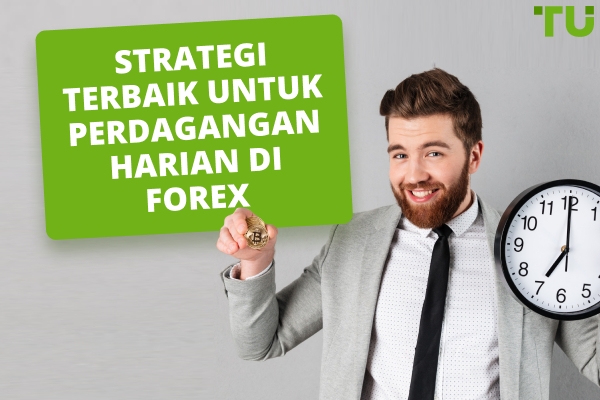 Strategi Terbaik Untuk Perdagangan Harian Forex