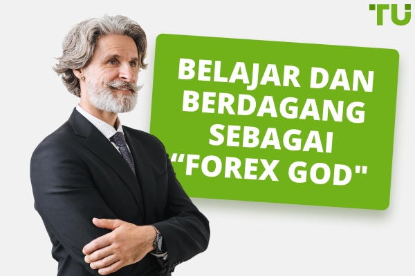 Belajar Dan Berdagang Sebagai &quot;Tuhan Forex &quot;