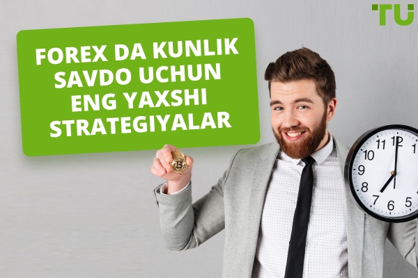 Forex kunlik savdo uchun eng yaxshi strategiyalar