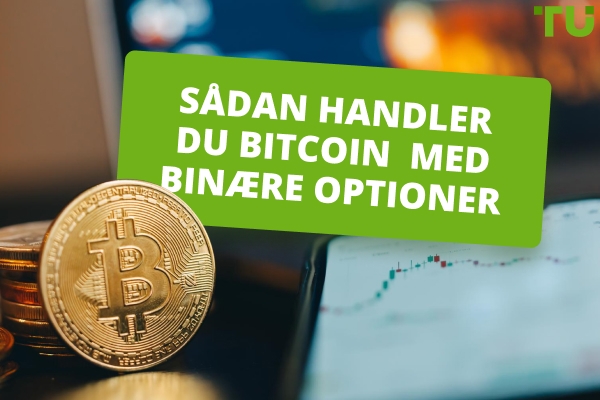 Sådan handler du Bitcoin med binære optioner