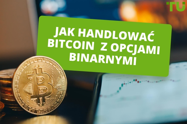 Jak handlować Bitcoin z opcjami binarnymi