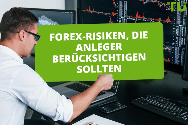 Forex Risiken, die Anleger berücksichtigen sollten - Traders Union