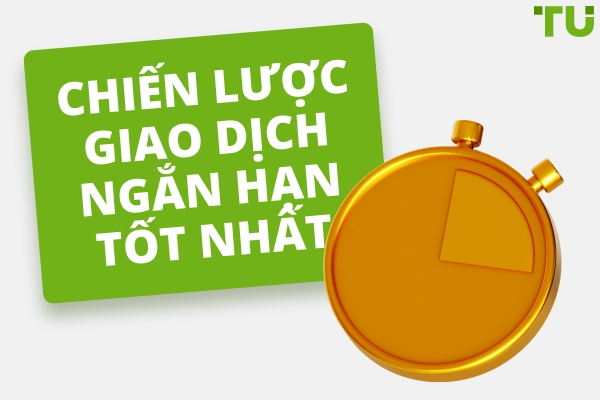 Chiến lược giao dịch ngắn hạn tốt nhất
