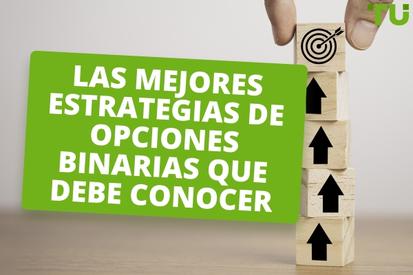 Las mejores estrategias de opciones binarias que debe conocer