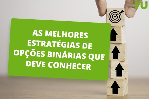 As melhores estratégias de opções binárias que deve conhecer
