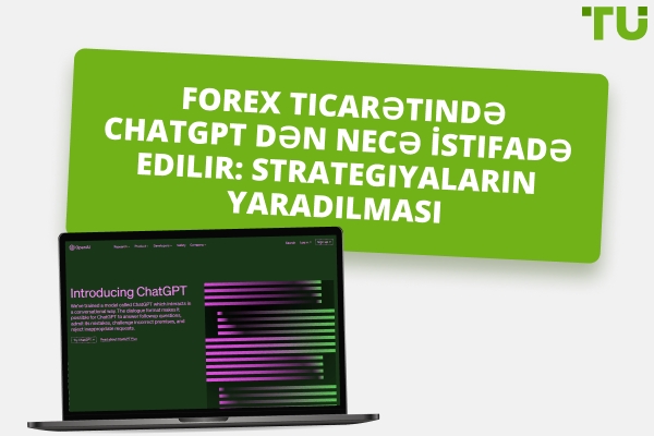 Forex ticarətində ChatGPT dən necə istifadə etməli: Strategiyaların yaradılması