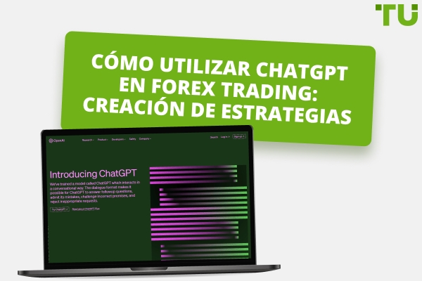 Cómo utilizar ChatGPT en Forex Trading: Creación de estrategias